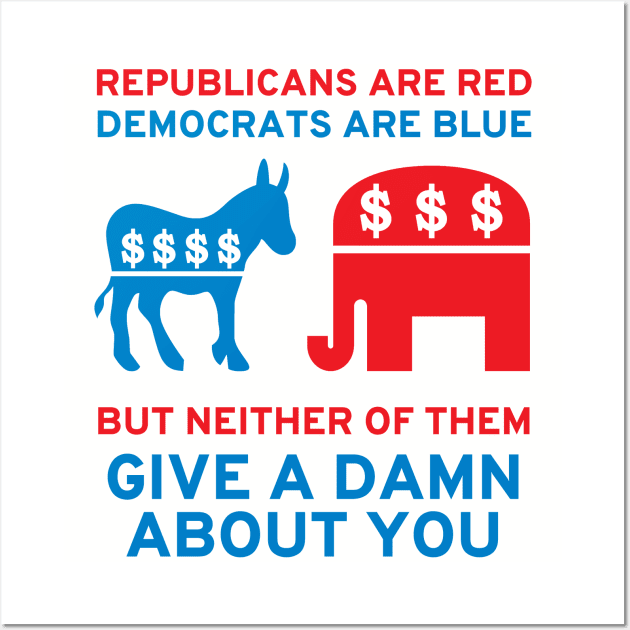 Republicans Are Red, Democrats Are Blue - Politics, Corruption, Third Party, Reform, Oligarchy, Duopoly, Meme Wall Art by SpaceDogLaika